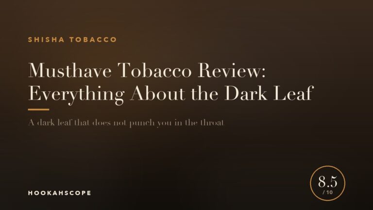 Musthave Tobacco Review: Everything About the Dark Leaf