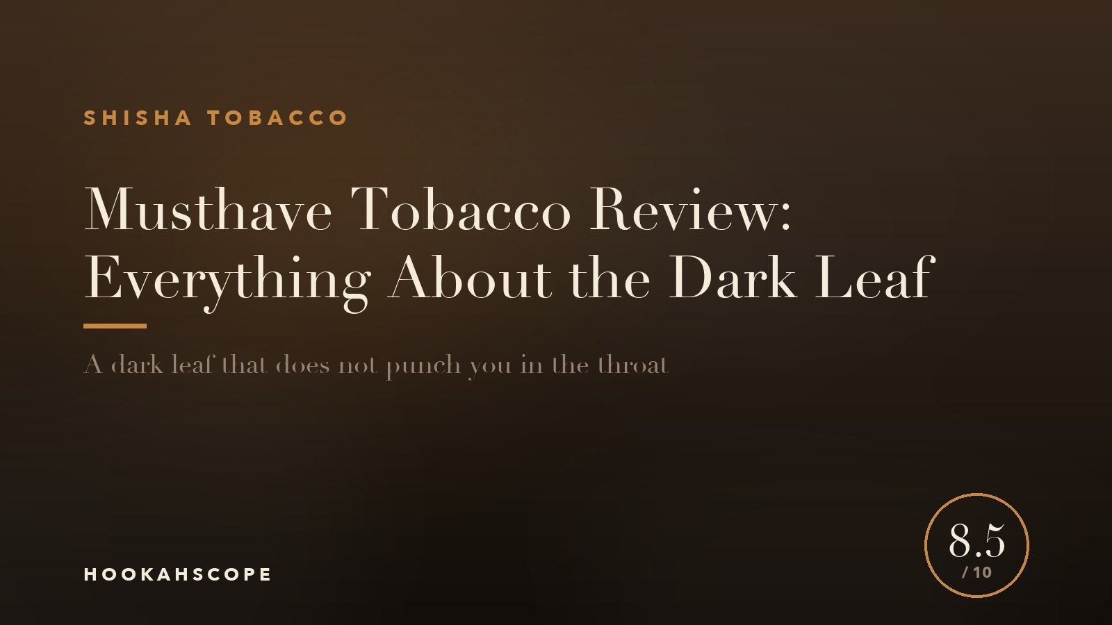Musthave Tobacco Review: Everything About the Dark Leaf